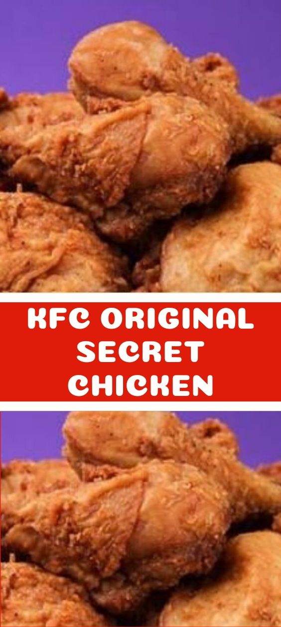 KFC ORIGINAL SECRET CHICKEN RECIPE - Page 2 of 2 - Yummy Recipes